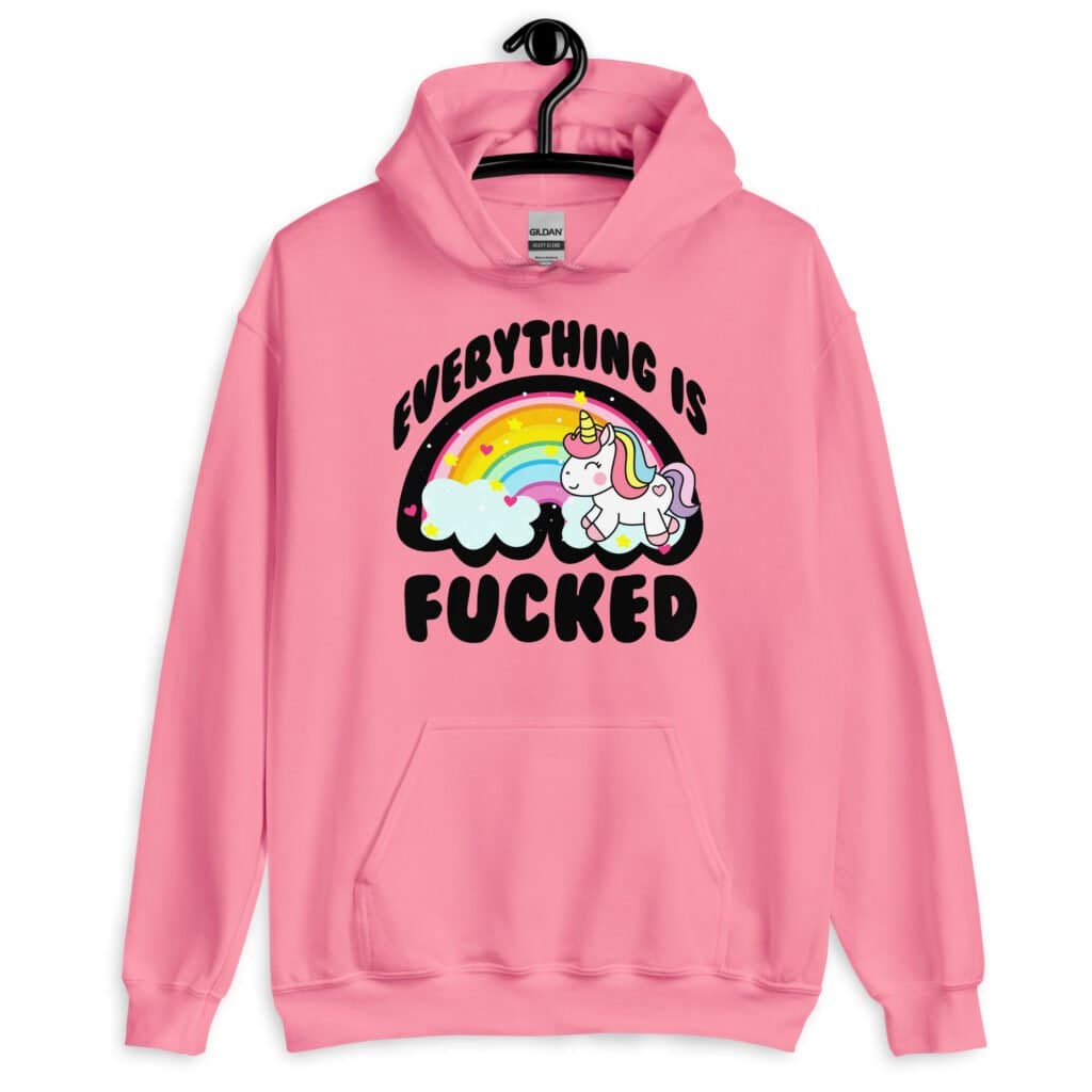Azalea pink hoodie sweatshirt with a graphic of a kawaii style unicorn and a pastel rainbow with the text 'Everything is fucked' printed on the front.