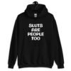Blackhoodie sweatshirt with the text 'Sluts are people too' printed on the front.