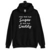 Black hoodie sweatshirt with the text 'Make your own sugar Be your own Daddy' printed on the front.