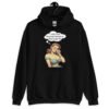 Black hoodie sweatshirt with an image of a busty pin-up lady with thought bubble that says 'I wish I had serotonin instead of these huge tits' printed on the front.