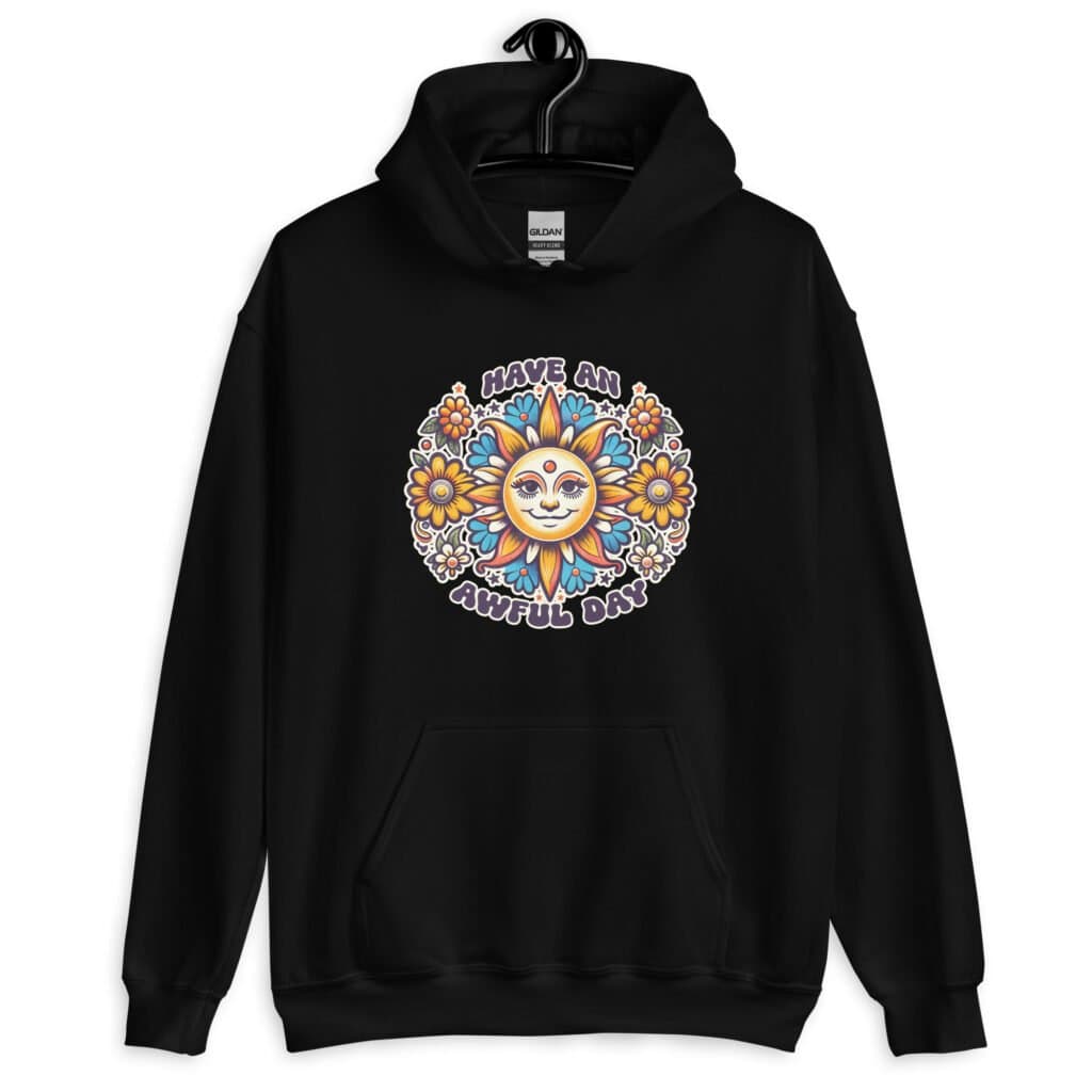Black hoodie sweatshirt with a sun graphic and the text 'Have an awful day' printed on the front.