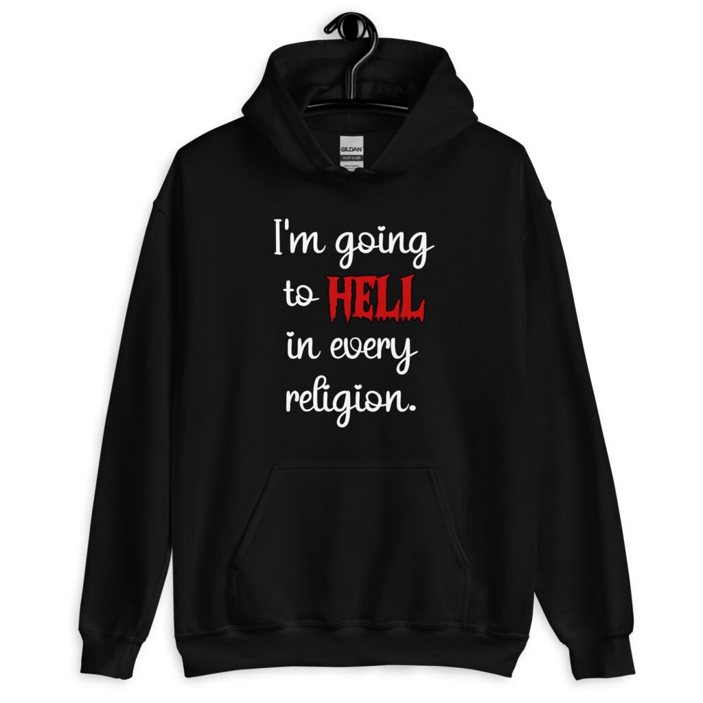 Black hoodie sweatshirt with the text 'I'm going to hell in every religion' printed on the front.