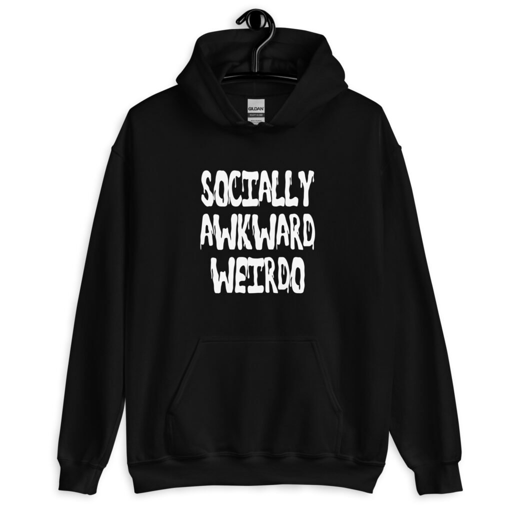 Black hoodie sweatshirt with the text 'Socially awkward weirdo' printed on the front.