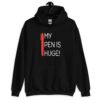 Black hoodie sweatshirt with an image of a big red pen and the words 'My pen is huge' printed on the front. The words Pen and is are close together so that at first glance it appears that it says penis instead of pen is.
