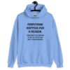 Carolina blue hoodie hooded sweatshirt with the text 'Everything happens for a reason. Sometimes the reason is you're stupid and make bad decisions' printed on the front.