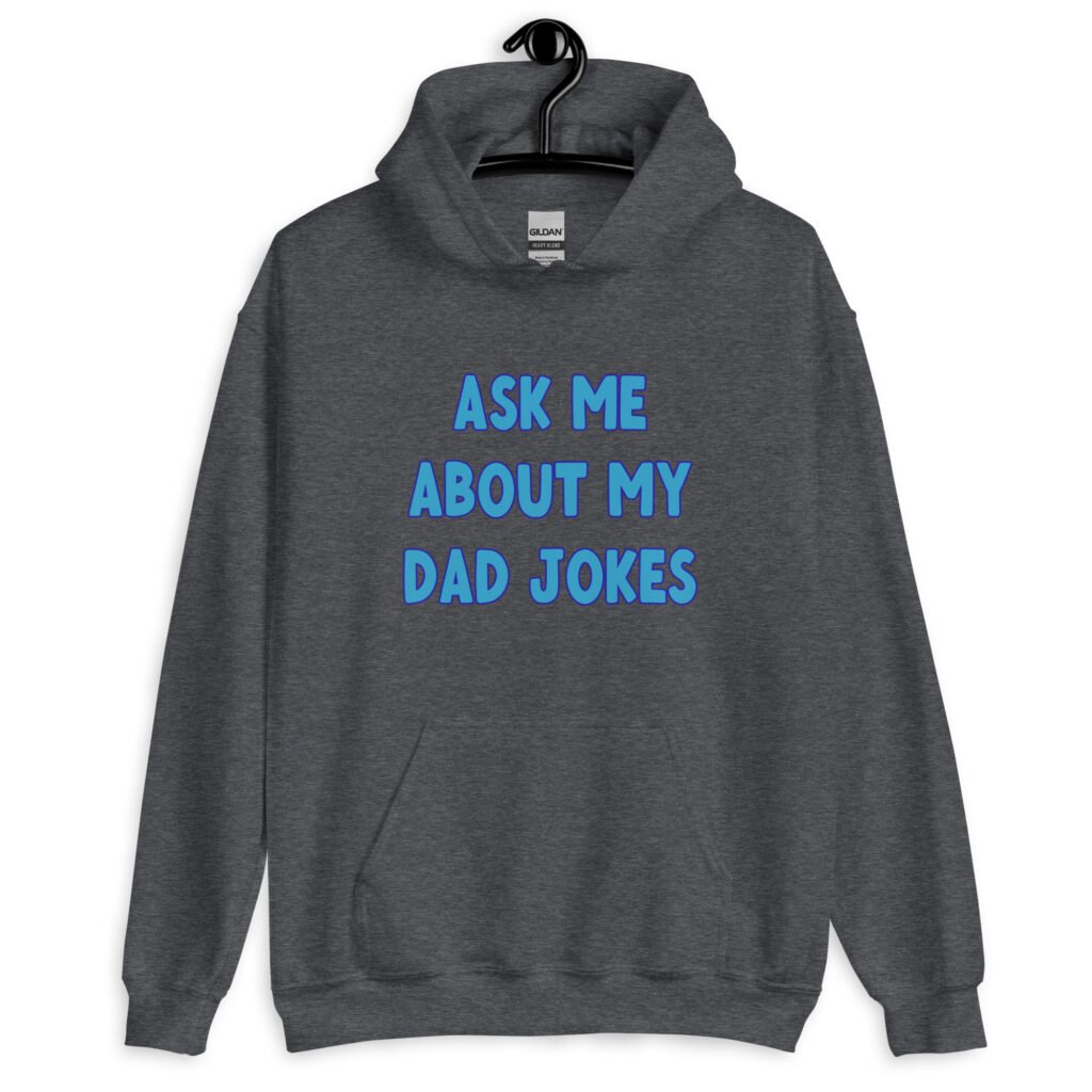 Dark heather grey hoodie sweatshirt with the text 'Ask me about my Dad jokes' printed on the front.