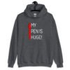 Dark heather grey hoodie sweatshirt with an image of a big red pen and the words 'My pen is huge' printed on the front. The words Pen and is are close together so that at first glance it appears that it says penis instead of pen is.