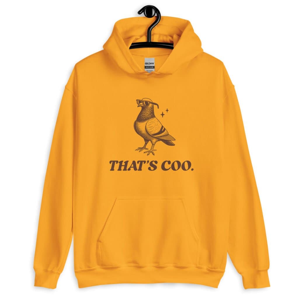 Gold yellow hoodie sweatshirt with an image of a pigeon and the words 'That's coo.' printed on the front.