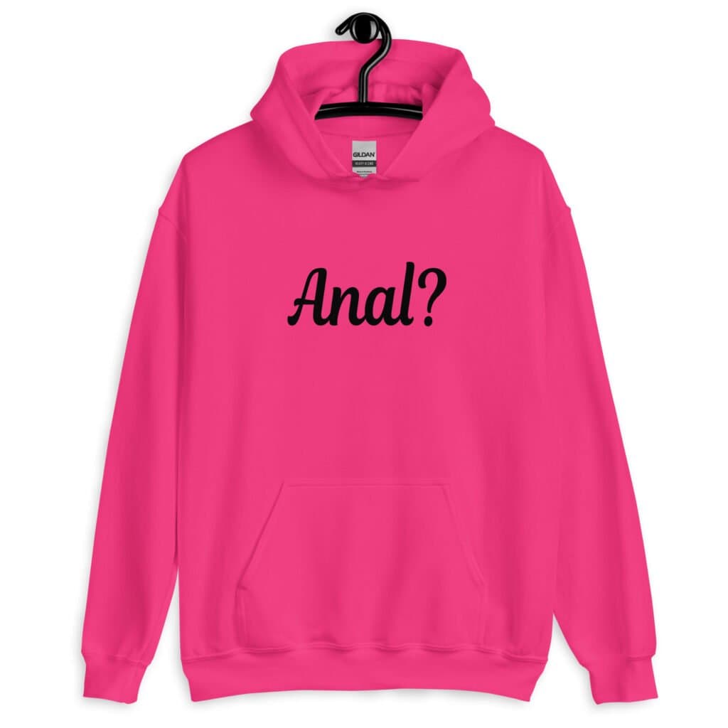 Heliconia pink hoodie sweatshirt that has the text 'Anal?' printed on the front.