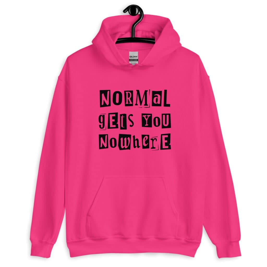 Heliconia pink hoodie sweatshirt with the phrase 'Normal gets you nowhere' printed on the front.