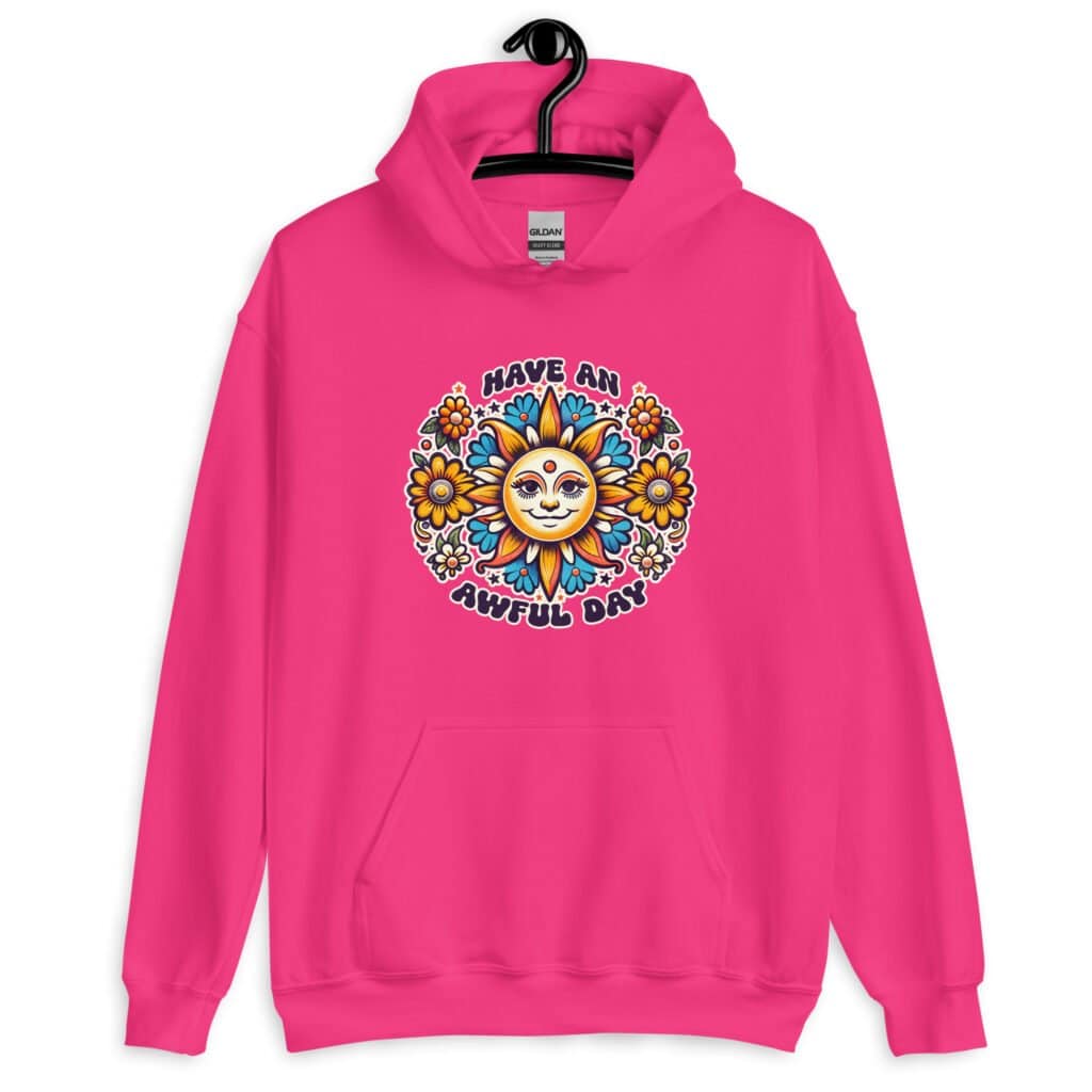 Heliconia pink hoodie sweatshirt with a sun graphic and the text 'Have an awful day' printed on the front.