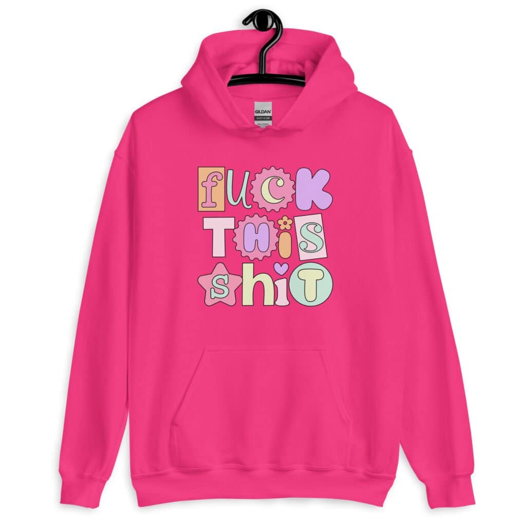 Heliconia pink hoodie sweatshirt with colorful pastel font 'Fuck this shit' graphics printed on the front.