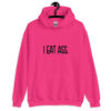 Heliconia pink hoodie sweatshirt with the text 'I eat ass' printed on the front.