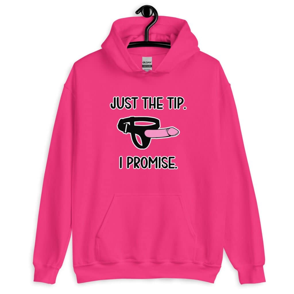 Heliconia pink hoodie sweatshirt that has an image of a strap-on dildo and the words 'Just the tip. I promise.' printed on the front.