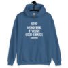 Indigo blue hoodie sweatshirt with the phrase 'Stop wondering if you're good enough. You're not.' printed on the front. The words 'You're not' are smaller then the rest.