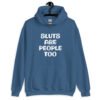 Indigo blue hoodie sweatshirt with the text 'Sluts are people too' printed on the front.