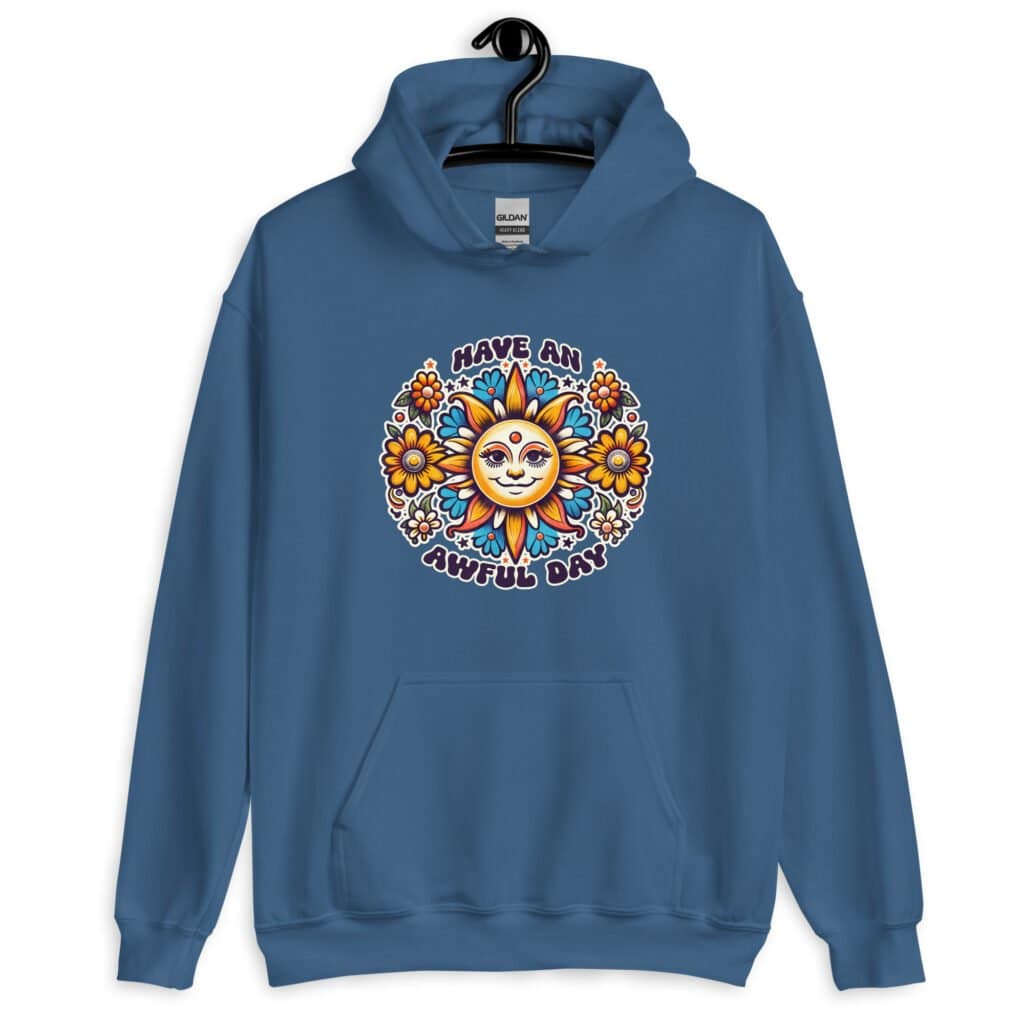 Indigo blue hoodie sweatshirt with a sun graphic and the text 'Have an awful day' printed on the front.