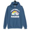 Indigo blue hoodie sweatshirt with a graphic of a kawaii style unicorn and a pastel rainbow with the text 'Everything is fucked' printed on the front.
