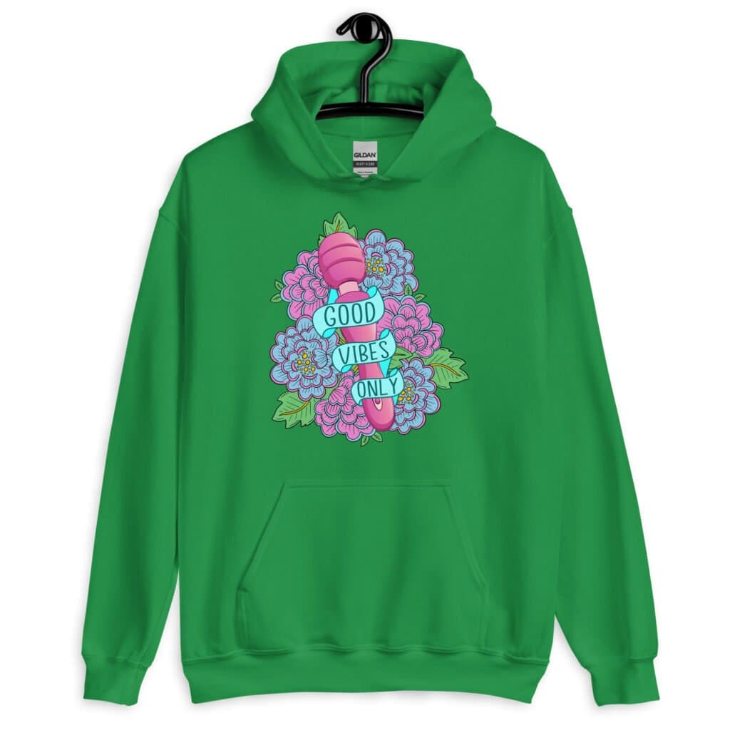 Irish green hoodie sweatshirt with graphic design that has the words 'Good vibes only' layered over a pink wand vibrator with flowers around. The graphic design is printed on the front of the hoodie.