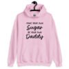 Light pink hoodie sweatshirt with the text 'Make your own sugar Be your own Daddy' printed on the front.