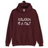 Maroon hoodie sweatshirt with the text 'Religion is a cult' printed on the front.