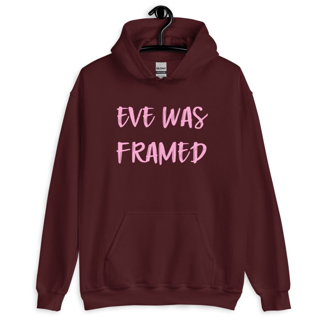 Maroon hoodie sweatshirt with the text 'Eve was framed' printed on the front in pink.