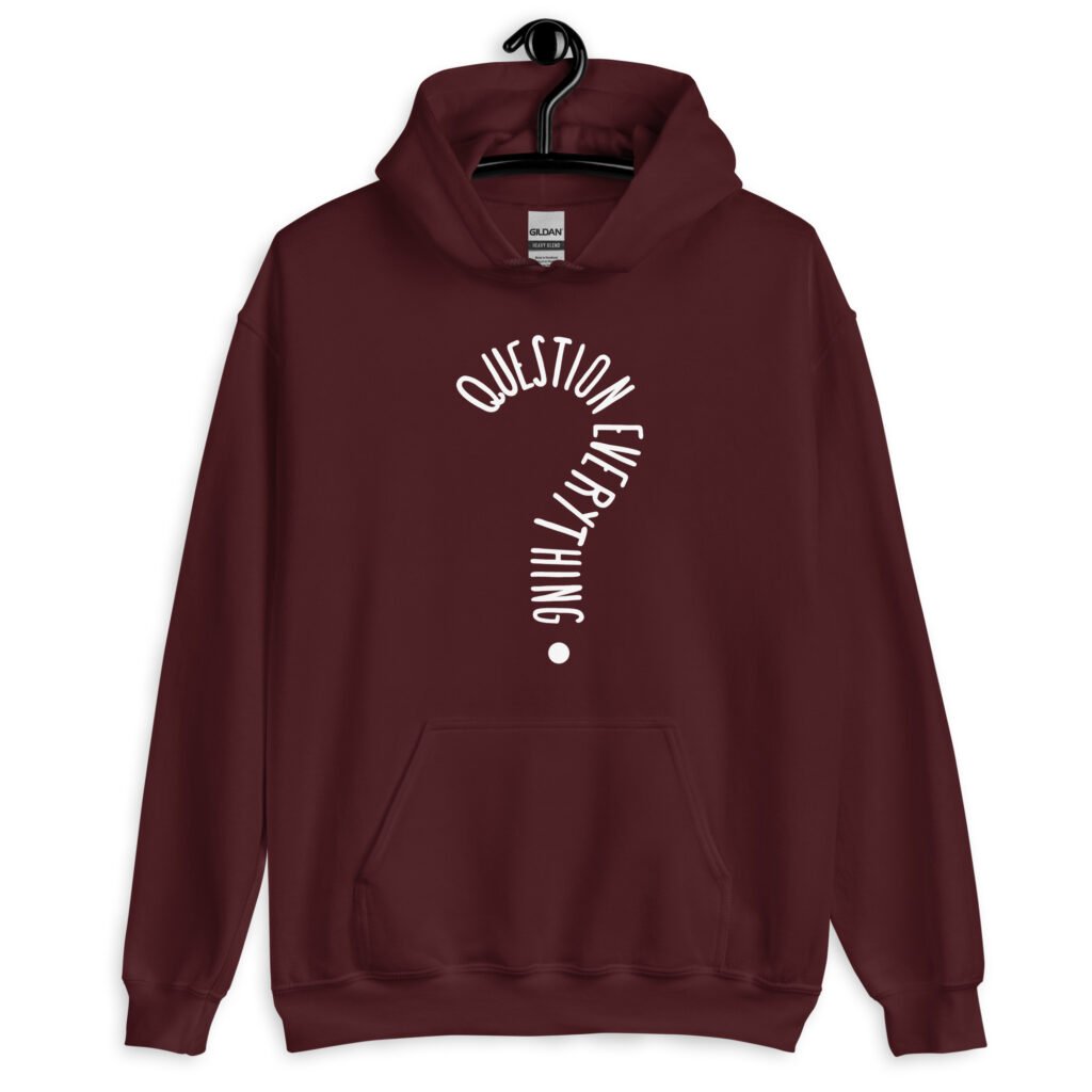 Maroon hoodie sweatshirt with the text 'Question everything' printed on the front. The words are in the shape of a question mark.