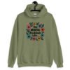 Military green hoodie sweatshirt with a multi color floral wreath design printed on the front. The words 'One mental breakdown later...' are printed in the center of the wreath.
