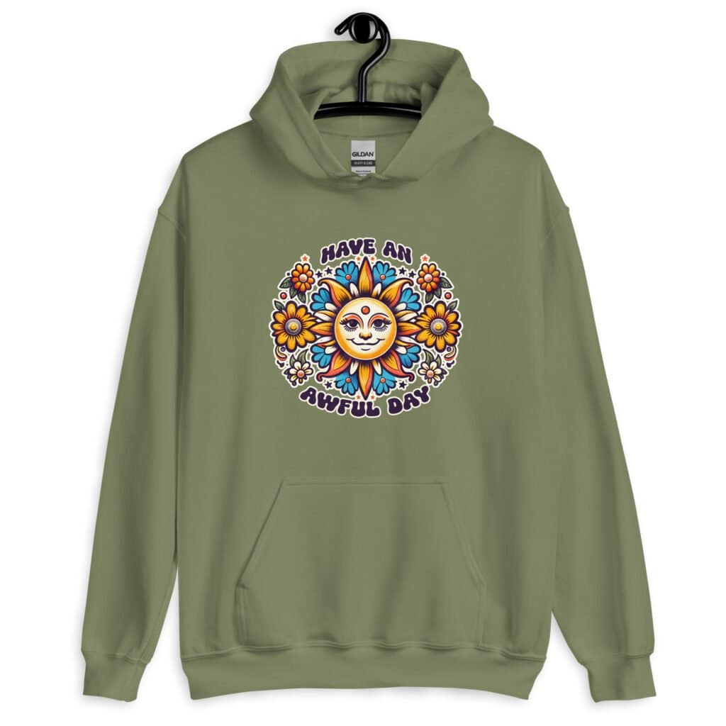 Military green hoodie sweatshirt with a sun graphic and the text 'Have an awful day' printed on the front.