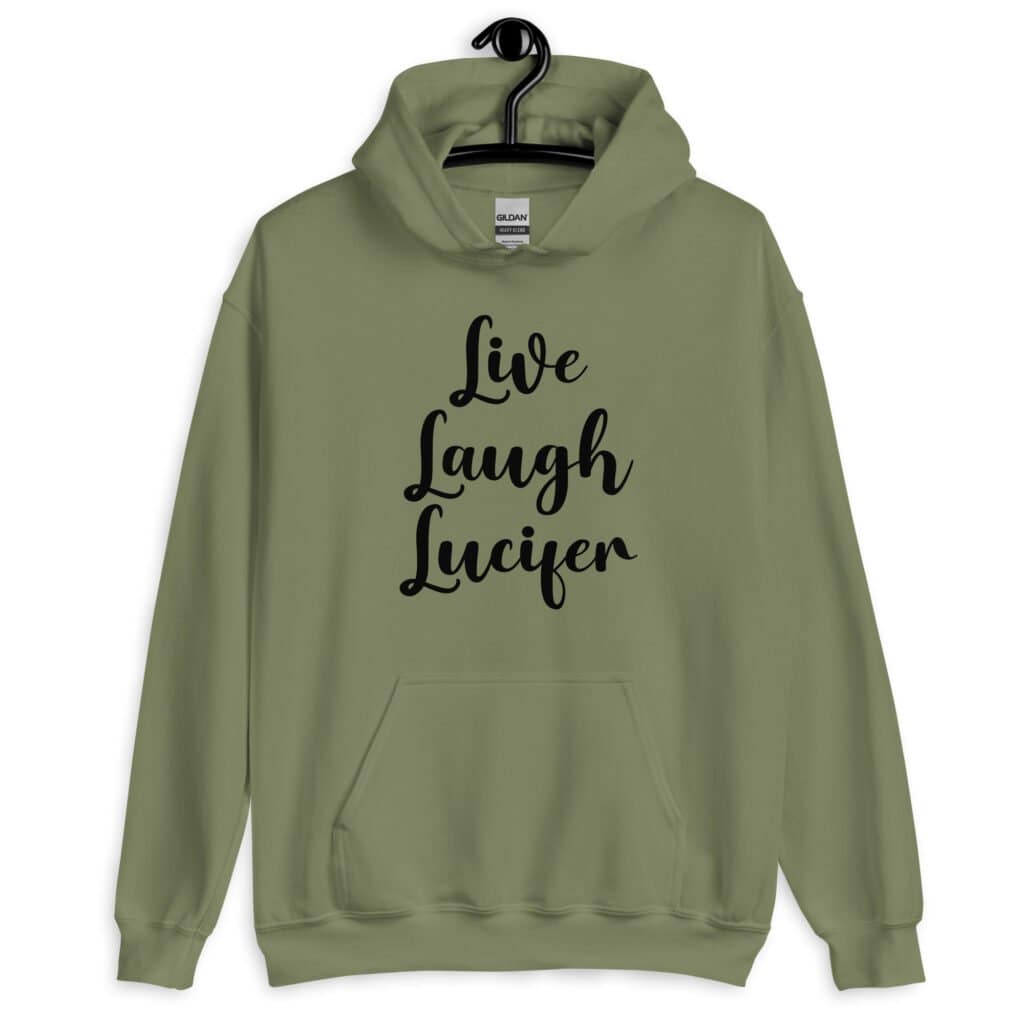 Military green hoodie sweatshirt with the parody phrase 'Live, Laugh, Lucifer' printed on the front.