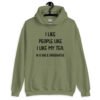 Military green hoodie sweatshirt with the text 'I like people like I like my tea. In a bag & underwater.' printed on the front.