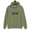 Military green hoodie sweatshirt with the text 'I eat ass' printed on the front.