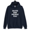 Navy blue hoodie sweatshirt with the text 'Sluts are people too' printed on the front.
