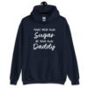 Navy blue hoodie sweatshirt with the text 'Make your own sugar Be your own Daddy' printed on the front.