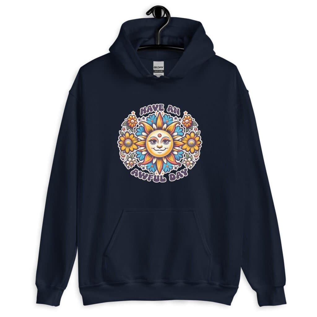 Navy blue hoodie sweatshirt with a sun graphic and the text 'Have an awful day' printed on the front.