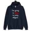 Navy blue hoodie sweatshirt with the text 'I'm going to hell in every religion' printed on the front.