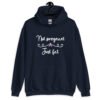 Navy blue hoodie sweatshirt with the words 'Not pregnant just fat' printed on the front with a heart.