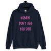 Navy blue hoodie sweatshirt with the words 'Women don't owe you shit' printed on the front in pink.