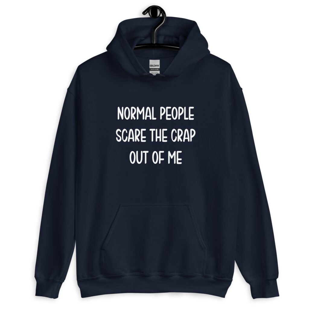 Navy blue hoodie sweatshirt with the text 'Normal people scare the crap out of me' printed on the front.