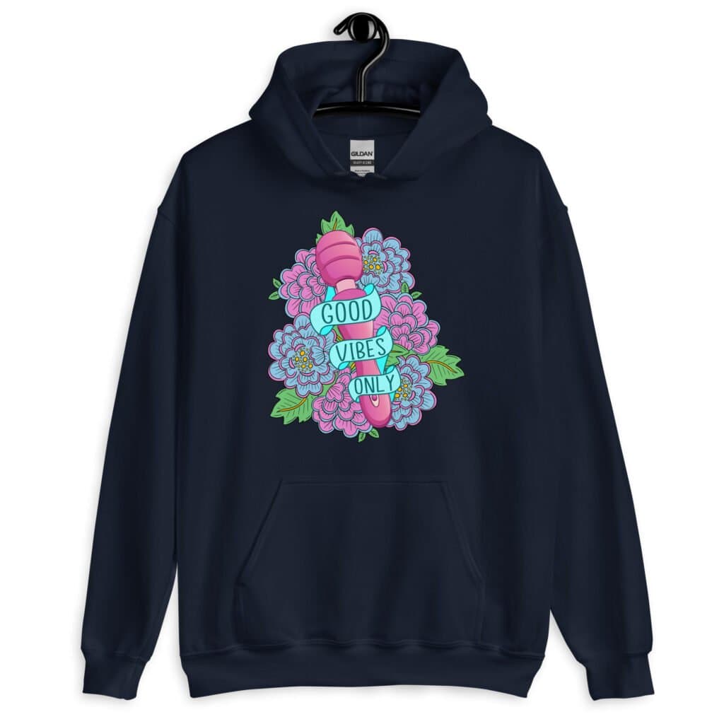 Navy blue hoodie sweatshirt with graphic design that has the words 'Good vibes only' layered over a pink wand vibrator with flowers around. The graphic design is printed on the front of the hoodie.