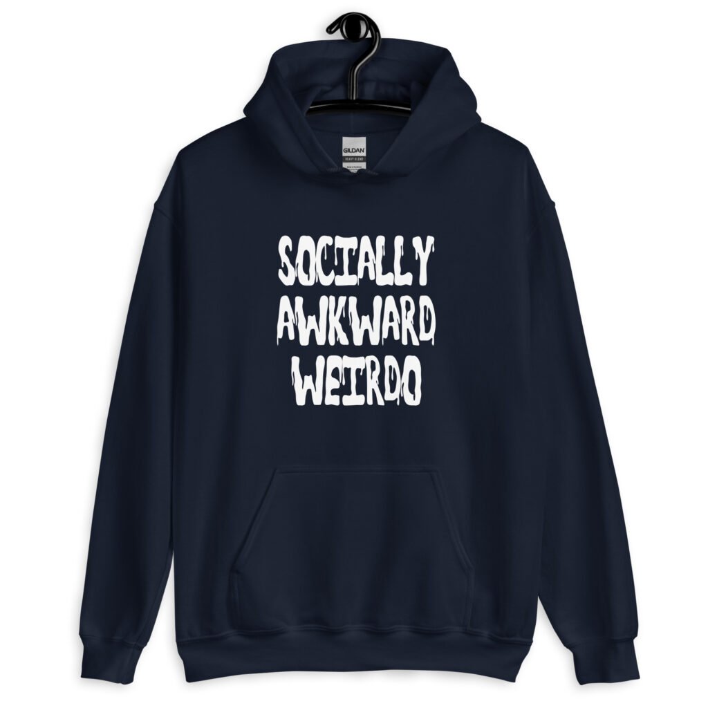 Navy blue hoodie sweatshirt with the text 'Socially awkward weirdo' printed on the front.