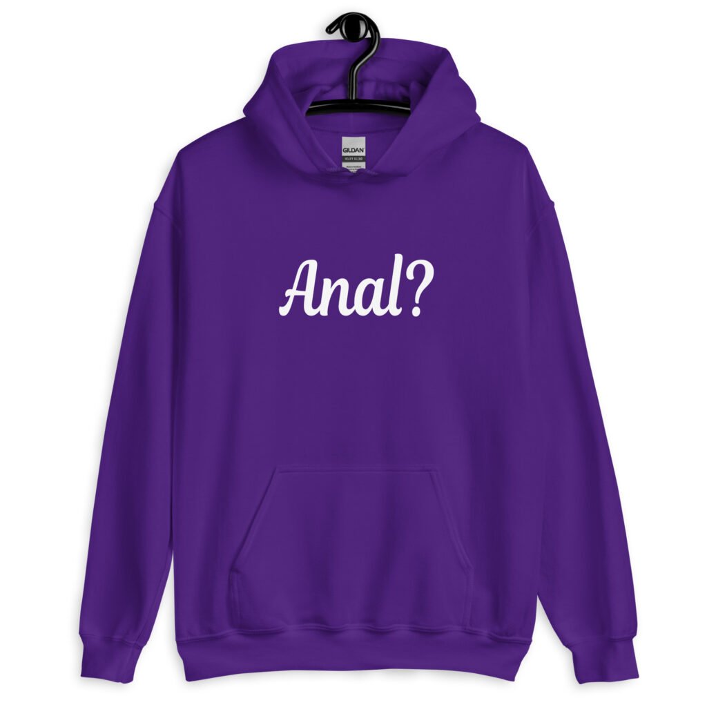 Purple hoodie sweatshirt that has the text 'Anal?' printed on the front.