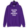 Purple hoodie sweatshirt with the text 'Sluts are people too' printed on the front.