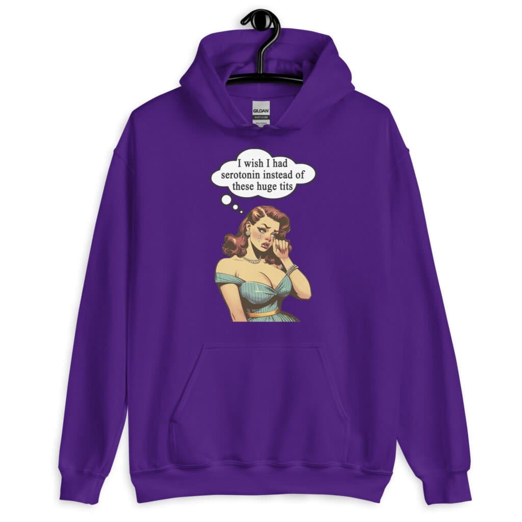 Pur[le hoodie sweatshirt with an image of a busty pin-up lady with thought bubble that says 'I wish I had serotonin instead of these huge tits' printed on the front.