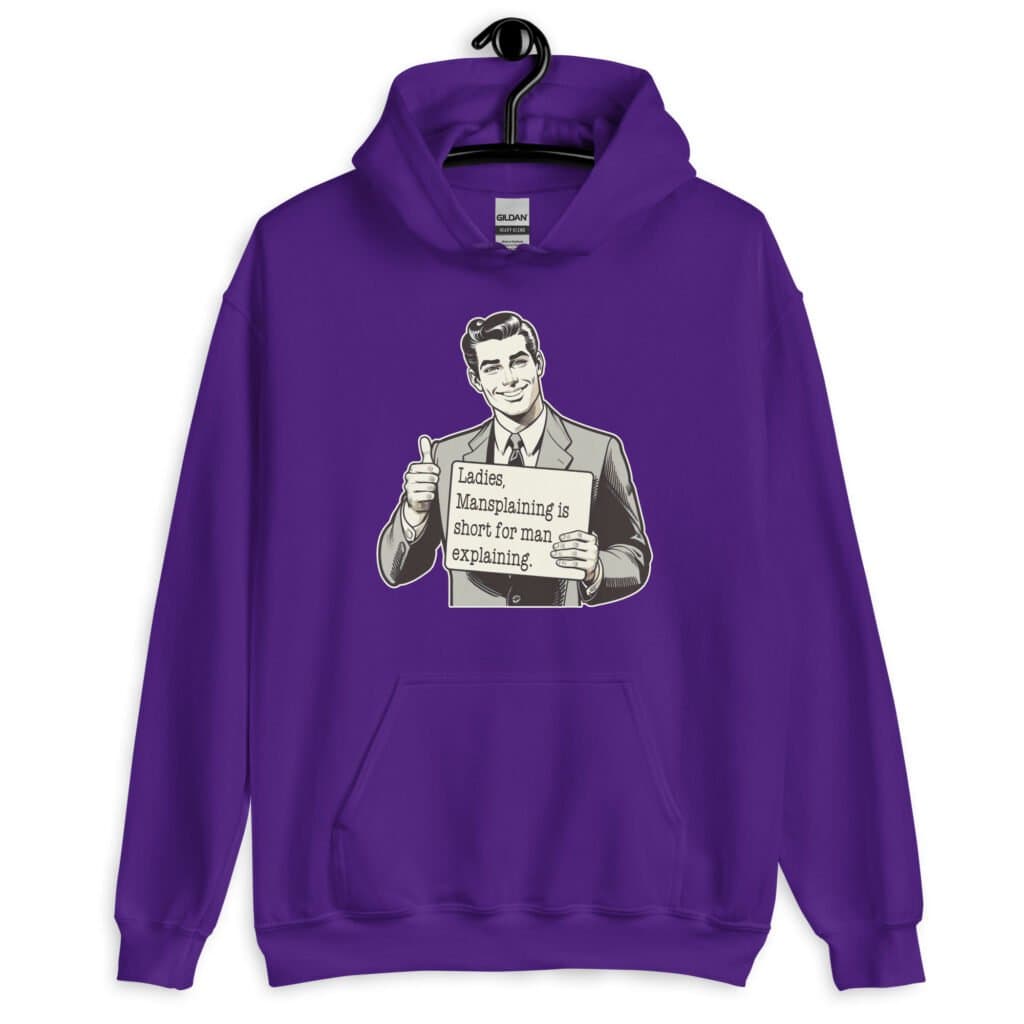 Purple hoodie sweatshirt with graphic of a retro man holding sign that says 'Ladies, mansplaining is short for man explaining' printed on the front.