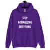 Purple hoodie sweatshirt with the text 'Stop normalizing everything' printed on the front.