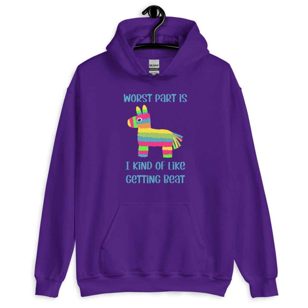 Purple hoodie sweatshirt with an image of a colorful donkey pinata with the words 'Worst part is I kind of like getting beat' printed on the front.