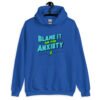 Royal blue hoodie sweatshirt with the phrase 'Blame is on the anxiety' printed on the front. The graphics are bold and in aqua and lime green.