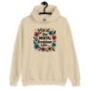 Sand color hoodie sweatshirt with a multi color floral wreath design printed on the front. The words 'One mental breakdown later...' are printed in the center of the wreath.