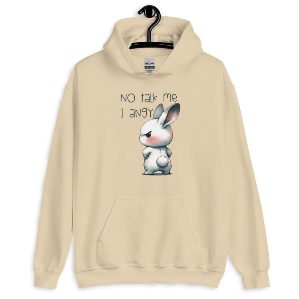 Sand color hoodie sweatshirt with an image of an angry bunny and the text 'No talk me I angy' printed on the front.